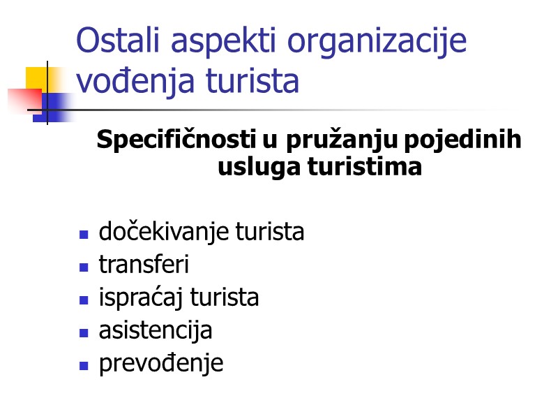 Ostali aspekti organizacije vođenja turista Specifičnosti u pružanju pojedinih usluga turistima   dočekivanje